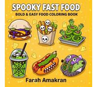 Spooky Fast Food Bold & Easy Food Coloring Book for Teens and Adults: 40 Cute Kawaii Burgers, Fries, Pizza, Drinks and Creepy Snacks to Color and Relax