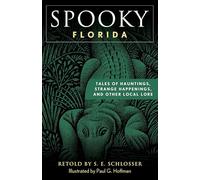 Spooky Florida: Tales of Hauntings, Strange Happenings, and Other Local Lore, Second Edition