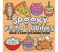 Spooky Food and Drinks: Bold and Easy food Coloring Book for Adults & Teens Featuring a Selection of Foods, Drinks and Desserts in Cute Spooky Designs for Stress Relief and Relaxation