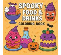 Spooky Food and Drinks: Cute and Easy Coloring Book for Teens and Adults with Creepy Snacks, Sweets, and Beverages