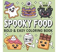 Spooky Food Bold and Easy Coloring Book: Cute and Creepy Halloween Snacks, Drinks for Foodies Lovers