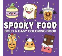 Spooky Food Bold and Easy Coloring Book: Cute & Creepy Halloween Snacks and Drinks for All Ages