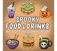 Spooky Food & Drinks - Bold & Easy Coloring Book: Fun and simple Halloween-themed food and drink illustrations for kids, families, and teachers to enjoy