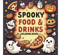 Spooky Food & Drinks Coloring Book: Bold & Easy Halloween Coloring Book For Kids And Adults (Bold And Easy Coloring)