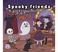 Spooky Friends: 40 Silly & Spooky Pages Coloring Book for All Ages Featuring Adorable Ghosts, Zombies, Witches, Monsters, Cats, Skeletons & More (Cute & Creepy Coloring Book)