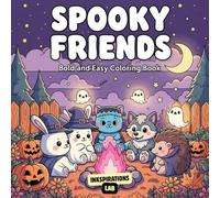 Spooky Friends Bold and Easy Coloring Book: A Cute and Simple Halloween Coloring Adventure for Toddlers and Kids with Friendly Ghosts, Pumpkins, and Monsters