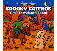 Spooky Friends: Coloring Book for Adults, Teens, and Kids Featuring Cute Spooky Creatures, Cozy Halloween Scenes, and Creepy-Cute Designs for Relaxation and Fun