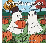 Spooky Friends: Cute & Cozy Coloring Book For Adults and Teens, Adorable Creatures and Animals in Cozy Moments for Relaxation