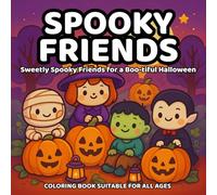 Spooky Friends: Sweetly Spooky Friends For A Boo-tiful Halloween Coloring Book, Cozy Bold and Easy Halloween Coloring Book for Kids, Boys, Women wth Vampire, Witch, Skeleton, Pumpkin Characters & More