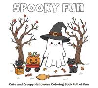 Spooky Fun: Cute and Creepy Halloween Coloring Book Full of Fun, 50 Super Cute Halloween Illustrations Featuring Ghosts, Bats, Pumpkins, and Spooky ... Comfort, Chilling Charm, and Stress Relief