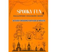 SPOOKY FUN HALLOWEEN COLORING BOOK: 30 EASY DESIGNS FOR KIDS & ADULTS