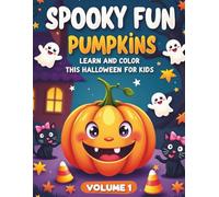 Spooky Fun Pumpkins Volume 1: Enjoy a fun safe coloring adventure designed for children aged 3-8. Featuring charming black cats friendly ghosts and ... (Spooky Fun Pumpkins - Volume 1 , 2 , 3)