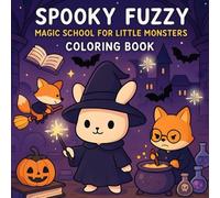 Spooky Fuzzy Coloring Book: Magic School for Little Monsters, A Cozy Halloween Coloring Adventure with Cute Creatures, Spells, and Magical Lessons