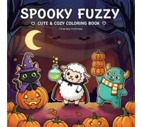 Spooky Fuzzy: Cute & Cozy Halloween Coloring Book for Kids, Teens & Adults: Adorable Halloween characters and cozy autumn scenes to color, relax, and spark creativity for all ages