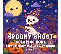 Spooky Ghost Coloring Book: Cozy Halloween Non Scary Bold and Easy Designs Relaxation for Kids and Teens (Spooky Halloween)