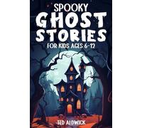 Spooky Ghost Stories for Kids Ages 6-12: Awesome Spine-Tingling Tales for Halloween and All Year Round