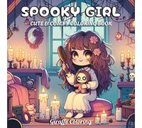 Spooky Girl Coloring Book: 40 Creepy-Cute Halloween Coloring Pages Featuring Gothic Girls, Witches, Ghosts, Pumpkins, Bats, Haunted Houses, and Scary ... (Spooky & Sweet: A Halloween Collection)