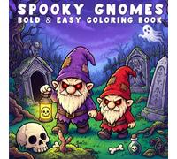 Spooky Gnomes: Bold and Easy Coloring Book for Adults, Teens, and Seniors with Simple and Creepy Gnome Designs for Relaxation