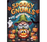 Spooky Gnomes Halloween Coloring: Whimsical Pumpkin Delights: 40 Unique Relaxing Designs for Adults & Kids - Witches, Bats & Autumn Magic | Stress Relief & Creativity