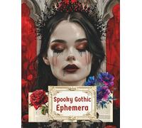 Spooky Gothic Ephemera: Cut and Collage Witches, Gates, Frames, Ravens for Scrapbooking, Junk Journals, Planners, Paper Crafts, Decoupage, Mixed ... Cards, Vision Boards, School Art Projects