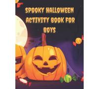 spooky halloween activity book for boys: Spooky Halloween Activities for boys: Mazes, Word Puzzles, Color-by-Number, math games, Dot-to-Dot, How-to-Draw, Word Search, Coloring Pages