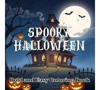 Spooky Halloween Coloring Book: 50 Bold & Easy Pages with Ghosts, Witches, Pumpkins, Monsters, Bats and More for Kids, Teens & Adults
