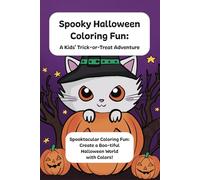 Spooky Halloween Coloring Fun: A Kids' Trick-or-Treat Adventure: Spooktacular Coloring Fun: Create a Boo-tiful Halloween World with Colors!