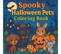 Spooky Halloween Pets Coloring Book: Adorable Cats, Dogs, and Critters in Cute Spooky Scenes for All Ages