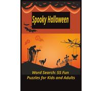 Spooky Halloween Word Search: 55 Fun Puzzles for Kids and Adults.: Creepy, Cute & Challenging Halloween-Themed Word Games with 495 Words