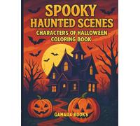 Spooky Haunted Scenes: Characters of Halloween Coloring Book