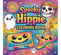 Spooky Hippie Coloring Book: Groovy Ghosts, Peace Signs & Retro Fun to Color