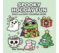Spooky Holiday Fun Halloween Coloring Book: Bold and Easy Designs for Kids & Adults | Cute Christmas & Halloween Characters, Festive Coloring Pages & Relaxing Fun (Spooky Seasonal Halloween Series)
