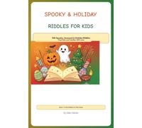 Spooky & Holiday Riddles For Kids: 300 Spooky, Seasonal & Holiday Riddles that Kids and Family Will Love