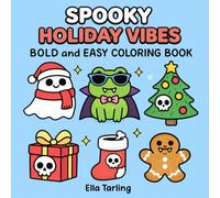 Spooky Holiday Vibes Halloween Christmas Coloring Book: Bold and Easy Designs for Kids & Adults | Cute Ghosts, Festive Fun & Cozy Winter Holiday Scenes (Spooky Seasonal Halloween Series)