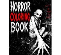 Spooky Horror Coloring Book for Adults: Disturbing Horror Art with Scary Monsters, Creepy Creatures, Demons and Nightmare Scenes to Color