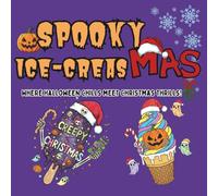 Spooky Ice-CreasMas: Coloring Book for Adults and Teens featuring Cute and Little Creepy Ice-Cream Creature for Relaxation(Bold & Spooky Series)