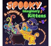 Spooky Imaginary Kittens: A Cat/Spooky lady coloring book