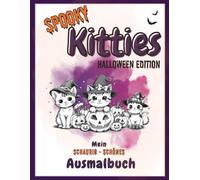 Spooky Kitties - Halloween Edition. Mein schaurig-schönes Ausmalbuch: Süße Kätzchen, Kürbisse und Gespenster zum Ausmalen für Kinder und Teenager (ab ... zur Entspannung, auf Reisen, als Geschenk