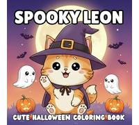 Spooky Leon: A Cute & Cozy Chibi Halloween Coloring Book (Coloring With Leon - A Playful Book Series for Kids that Sparks Imagination and Creativity)