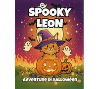 Spooky Leon: Le avventure di Halloween di un gatto in un libro da colorare facile e divertente per bambini dai 4 agli 8 anni con tenere illustrazioni per stimolare creatività e fantasia