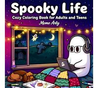 Spooky Life Cozy Coloring Book for Adults and Teens: with Cute & Cozy Adorable Characters and Creepy Scenes for Relaxation and Stress Relief