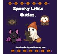 Spooky Little Cuties: A Cute Halloween Coloring Book for Kids of All Ages: Fun, Easy, and Relaxing Halloween Coloring Pages Featuring Kawaii Spooky Characters for kids of all ages