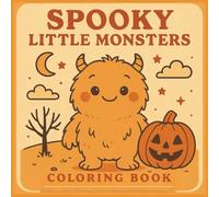 Spooky Little Monsters Coloring Book: Halloween Themed, Cute Coloring Fun | Ages 4+ | Adorable Creepy Little Monsters & Cozy Scenes (Easy Coloring)