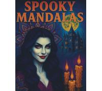 Spooky Mandala Coloring Book: A Coloring Journey into the Dark & Beautiful