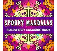 Spooky Mandalas Bold & Easy Coloring Book for Kids, Teens, and Adults: 50 Creepy-Cute Halloween Patterns for Stress Relief and Relaxation