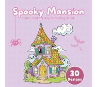 Spooky Mansion Cute and Easy Coloring Book: 30 Haunted House Doodle Designs with Halloween Scenes Featuring Ghosts, Pumpkins, Witches, Vampires, and Treats