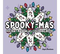 Spooky-Mas Holiday Mandalas Coloring Book for Teens and Adults: For Cozy Stress Relief and Mindfulness (Mindful Mandalas & Patterns)
