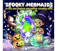 Spooky Mermaids: Cosy Coloring Book for Adults and Teens with Cute Mermaids in Magical Halloween Scenes