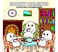 Spooky Moments: Adults and Teens Cozy Coloring Book Adventure with Cute and Spooky Scenes fracturing a relaxation
