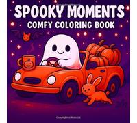 Spooky Moments: Comfy Coloring Book for Adults and Teens with Cute Ghosts, Pumpkins and Cozy Nights for Relaxation and Creativity